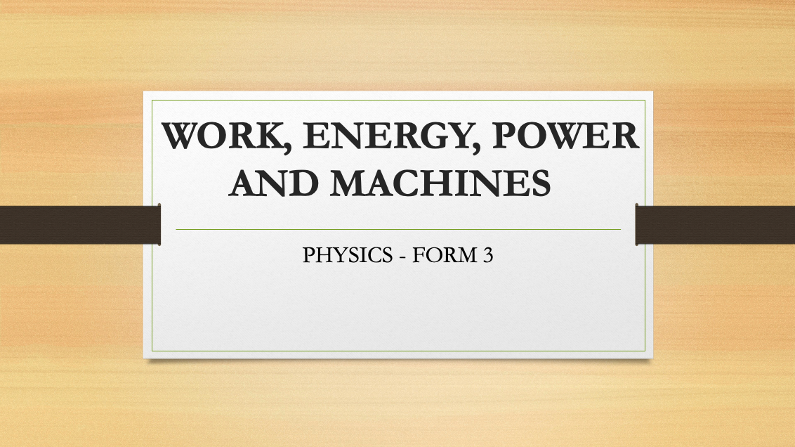 WORK, ENERGY, POWER, AND MACHINES